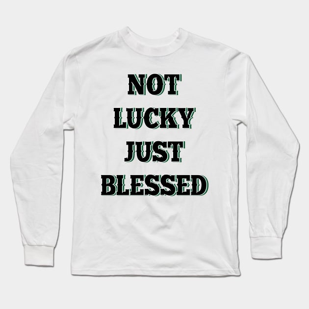 Not lucky just blessed Long Sleeve T-Shirt by SamridhiVerma18